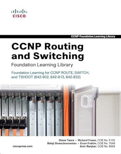 Read Online Ccnp Routing And Switching Foundation Learning Library Foundation Learning For Ccnp Route Switch And Tshoot 642 902 642 813 642 832 Self Study Guide 