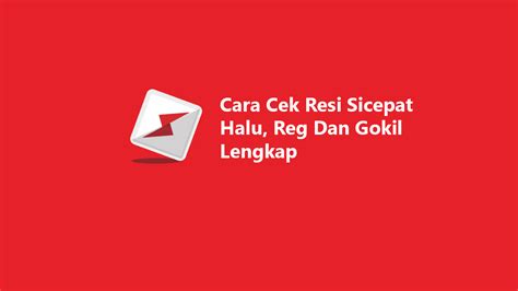 CEK RESI SICEPAT GOKIL - 4 Cara Mengecek Resi SiCepat Gokil Dengan Mudah dan Cepat