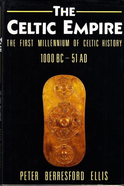 Download Celtic Empire The First Millennium Of Celtic History 1000 B C To 51 A D 