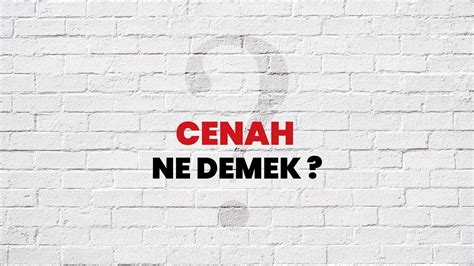 cenah Nedir Ne Demek. 