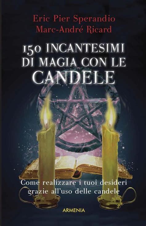 Download Centocinquanta Incantesimi Di Magia Bianca Con Le Candele 