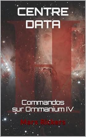 centre data commandos sur ornmanium iv tome 1 les