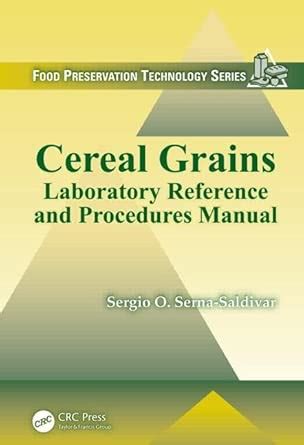 Cereal Grains Laboratory Reference And Procedures Food Preservation Technology
