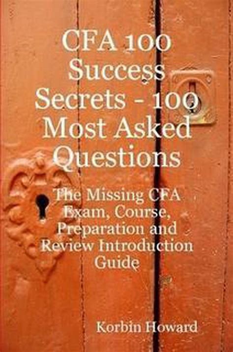 Cfa 100 Success Secrets 100 Most Asked Questions The Missing Cfa Exam Course Preparation And Review Introduction