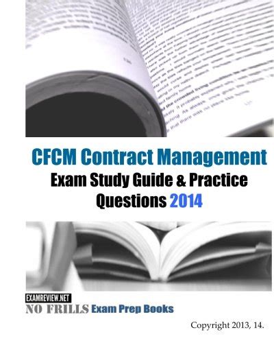 Cfcm Contract Management Exam Study Guide Practice Questions 2013 Building Your Federal Contract Management Exam Readiness
