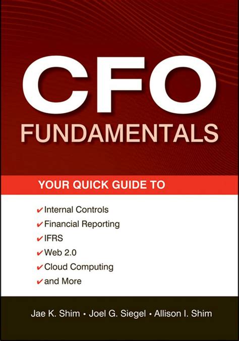 Read Cfo Fundamentals Your Quick Guide To Internal Controls Financial Reporting Ifrs Web 20 Cloud Computing And More Wiley Corporate Fa By Shim Jae K Siegel Joel G Shim Allison I Wiley2012 Paperback 