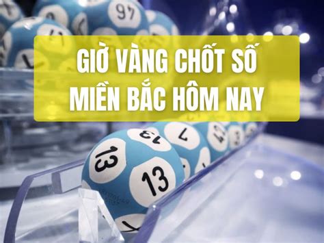 chốt số giờ vàng miền bắc | gi vng cht s min bc min