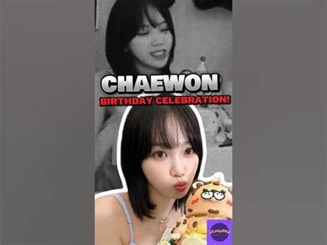 Chaewon Birthday