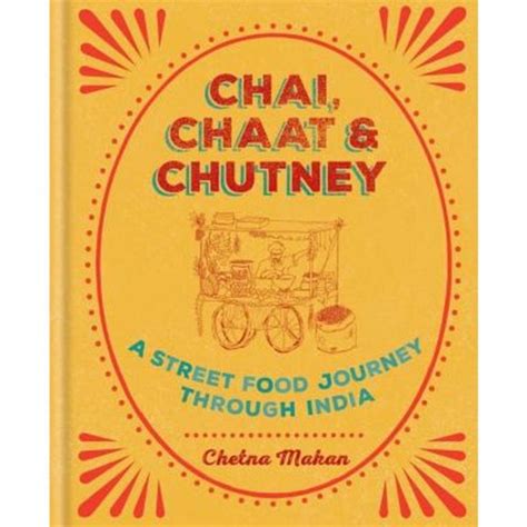 Download Chai Chaat Chutney A Street Food Journey Through India 