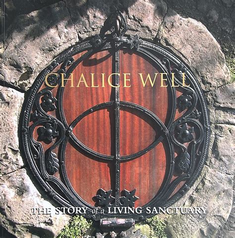 Read Online Chalice Well The Story Of A Living Sanctuary 