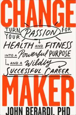change maker turn your passion for health and fit
