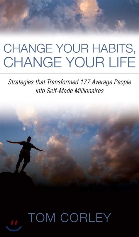 Download Change Your Habits Change Your Life Strategies That Transformed 177 Average People Into Self Made Millionaires 