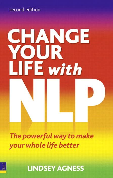 Read Online Change Your Life With Nlp 2E The Powerful Way To Make Your Whole Life Better 