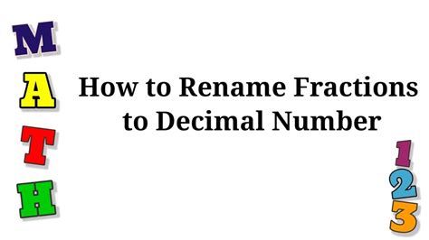 Changing Decimals To Fractions Renaming Fractions To Decimals - Renaming Fractions To Decimals