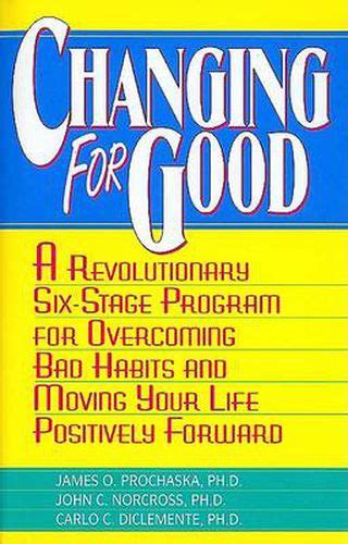 Changing For Good By James Prochaska Ph D John Norcross