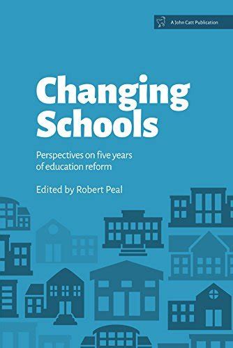 Changing Schools Perspectives On Five Years Of Education Reform