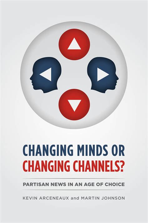 Read Changing Minds Or Changing Channels Partisan News 