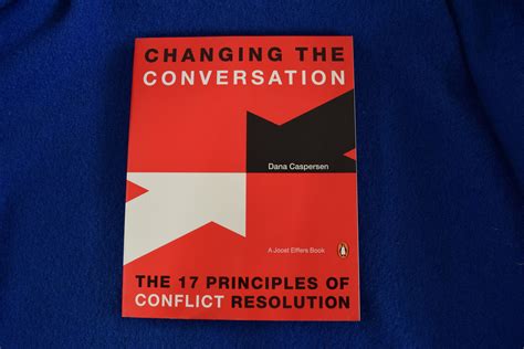 Read Changing The Conversation The 17 Principles Of Conflict Resolution 