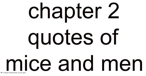 Chapter 2 Quotes Of Mice And Men