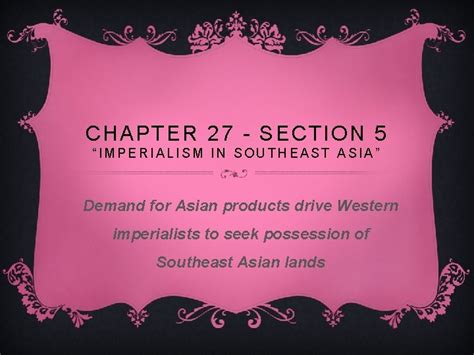 Chapter 27 Section 5 Imperialism In Southeast Asia