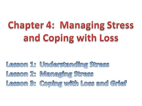 Chapter 4 Managing Stress And Coping With Loss