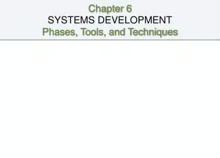 Chapter 6 Systems Development Phases Tools And Techniques