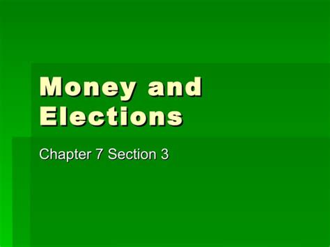 Chapter 7 Section 3 Money Elections Guided Reading
