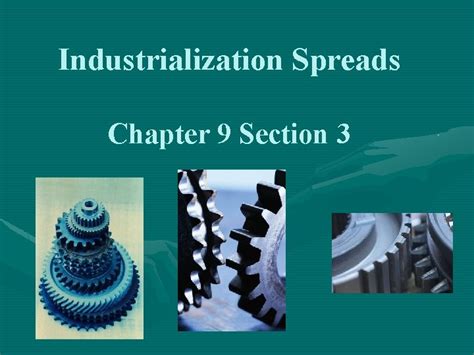 Chapter 9 Section 3 Industrialization Spreads