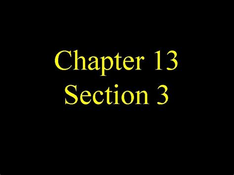 Read Chapter 13 Section 3 