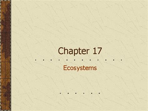 Read Chapter 17 Ecosystems 
