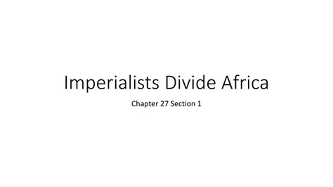 Full Download Chapter 27 Section 1 Guided Reading Imperialists Divide Africa 