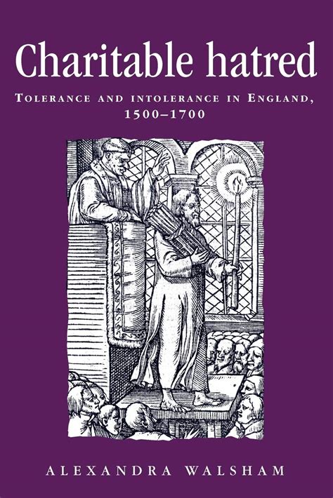 Download Charitable Hatred Tolerance And Intolerance In England 1500 1700 Politics Culture And Society In Early Modern Britain 