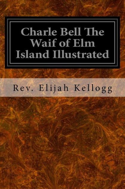 Read Charle Bell The Waif Of Elm Island File Type Pdf 