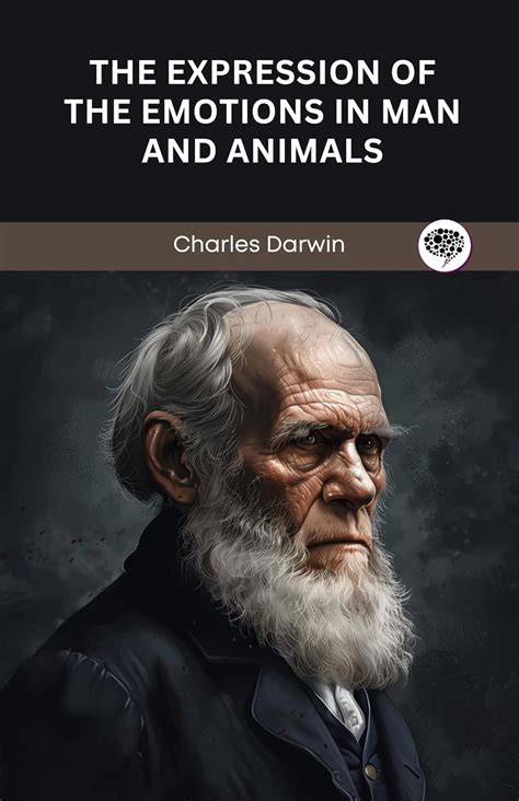 Charles Darwin The Expression Of The Emotions In Man And Animals