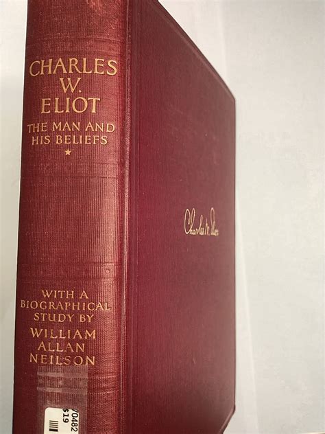 Download Charles W Eliot The Man His Beliefs 
