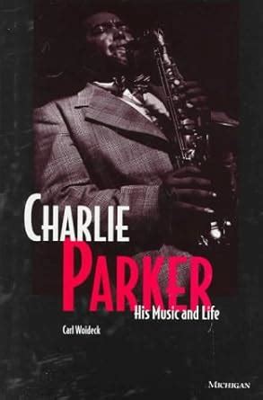 Read Charlie Parker His Music And Life The Michigan American Music 
