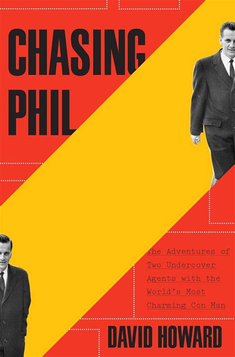 Chasing Phil: The Adventures Of Two Undercover F B I Agents With The World’s Most Charming Con Man