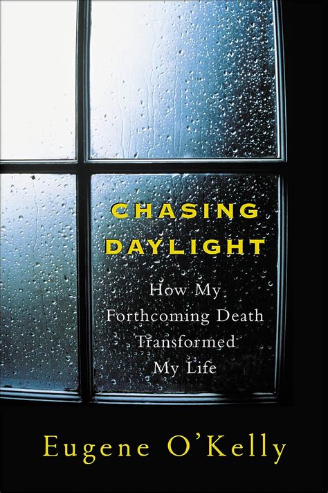Download Chasing Daylight How My Forthcoming Death Transformed My Life 