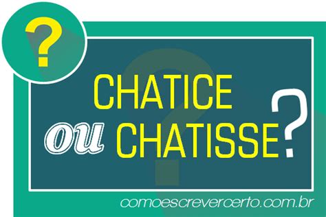 Chatice Ou Chatisse