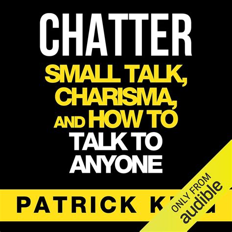 Chatter Small Talk Charisma And How To Talk To Anyone The People Skills Communication Skills You Need To Win Friends And Get Jobs