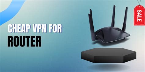 cheap vpn enabled router