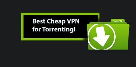 cheap vpn torrenting