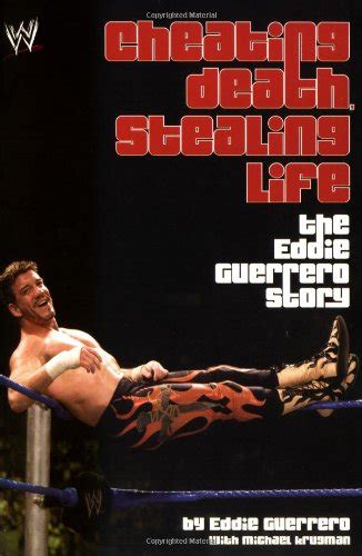 cheating death stealing life the eddie guerrero s