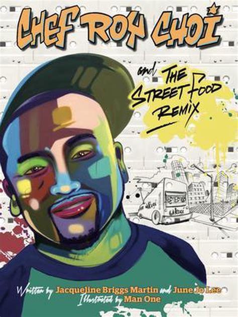 Read Online Chef Roy Choi And The Street Food Remix Food Heroes 