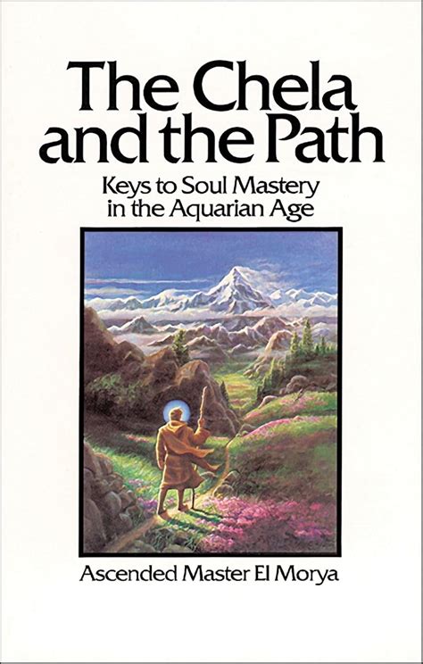 Chela And The Path Keys To Soul Mastery In Aquarian Age