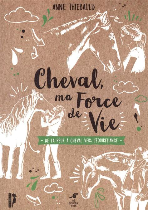 cheval ma force de vie de la peur a cheval a l a