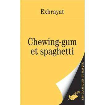 chewing gum et spaghetti