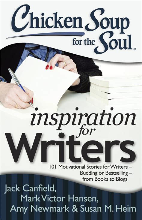 Read Online Chicken Soup For The Soul Inspiration Writers 101 Motivational Stories Budding Or Bestselling From Books To Blogs Jack Canfield 