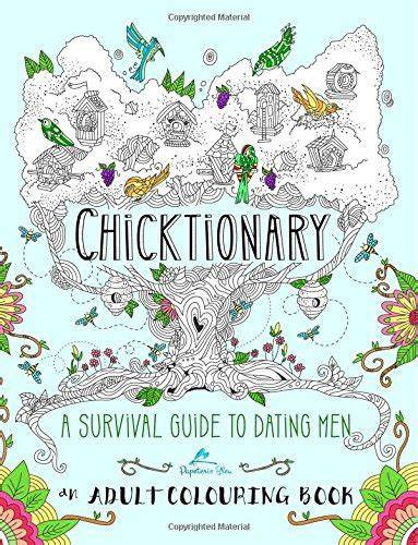 chicktionary a survival guide to dating men an ad