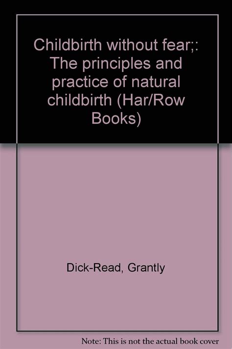 Childbirth Without Fear The Principles And Practice Of Natural Childbirth